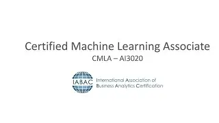 Certified Machine Learning Associate - CMLA - IABAC Global Certifications