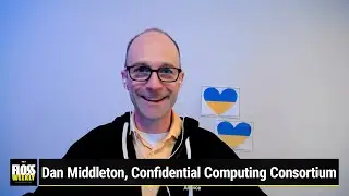 Confidential Computing - Dan Middleton, Confidential Computing Consortium