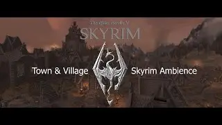 Skyrim Town & Village Ambience | Relaxing Towns & Music from Skyrim