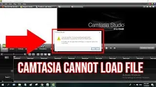 CAMTASIA CANNOT LOAD FILE