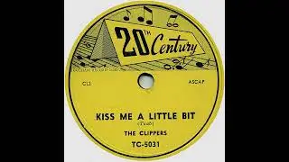 Kiss Me A Little Bit - The Clippers