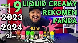 9 LIQUID CREAMY REKOMENDASI PANDA 2023 - 2024