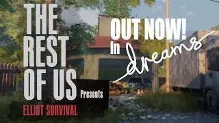 The Rest of Us: Elliot Survival - Release Trailer (Dreams)