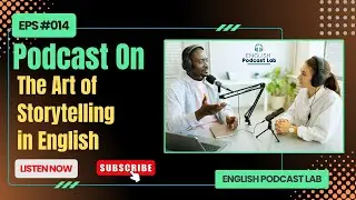 The ART of Storytelling in ENGLISH || Learn English Conversation with Podcast || #Episode14