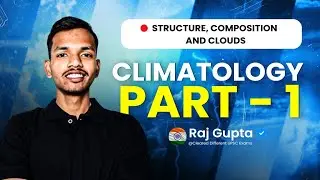 Unit 3 - Climatology - 1 ( Composition , Structure & Types of Clouds ) | Complete Geo Series Part- 5