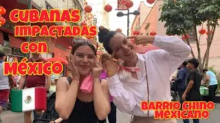Cubanas visitan el BARRIO CHINO de la CIUDAD DE MÉXICO🇲🇽 y quedan impactadas😱 