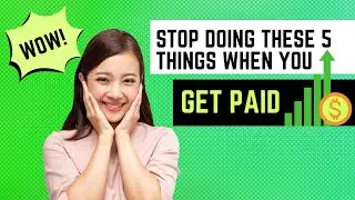Financial Success Blueprint: 5 Things to Stop Doing When You Get Paid