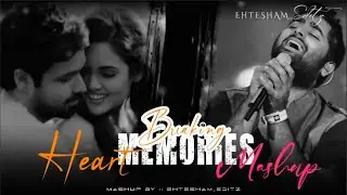 Heart Breaking Memories || Love Song Mashup - Chillout Song Mix Mashup