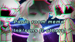 Panic room meme  Ft ink!sans & others