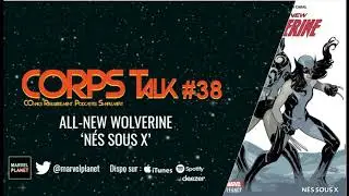 CORPS Talk #38 'All-New Wolverine #1 - Nés sous X' / review comics