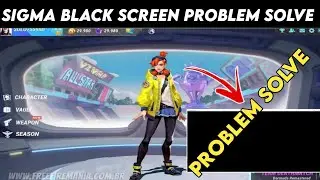Sigma Battle Royale Black Screen Problem Sovle |