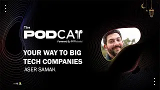 PodCAT S01 E02 | Your way to big tech companies : Aser Samak