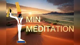 Min Meditation | Ancient God of Masculine Power | Egyptian Meditation
