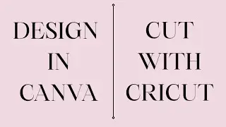 Design in Canva - Cut with Cricut! Beginner friendly tutorial