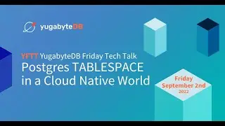 Postgres TABLESPACE in a Cloud Native World | YugabyteDB Friday Tech Talks | Episode 33