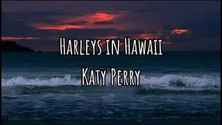 Katy Perry- Harleys in Hawaii (Lyrics)