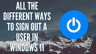 All The Different Ways To Sign Out A User In Windows 11 | 2023