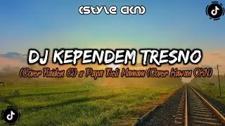 DJ Kependem Tresno (Cover Raiden Ei) x Papa Beli Mamam (Cover @KawanCkn  | Style CKN