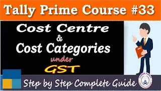 Cost Centre and Cost Categories in Tally Prime under GST| Chapter 33| Tally Prime Course