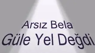 Arsız bela ateş olursa