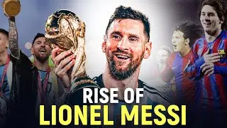 The Rise of Lionel Messi