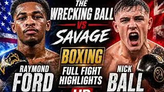 The Wrecking Ball vs Savage - Raymond Ford (USA) vs Nick Ball (UK) | Boxing Full Fight Highlights hd