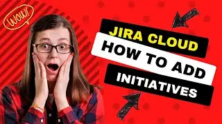 How to add initiatives in Jira cloud