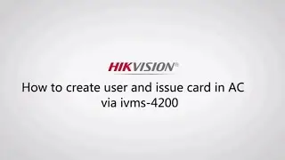 How to create user and issue card in AC via iVMS 4200