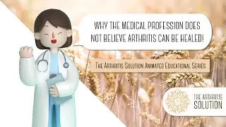 Why the Medical Profession Does Not Believe Arthritis Can Be Healed