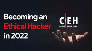 Becoming an Ethical Hacker in 2022 | CEH | EC-Council
