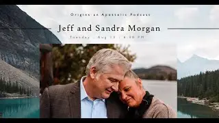 Jeff and Sandra Morgan - Coming to Origins Tues Aug 13 at 6 30 PM CST