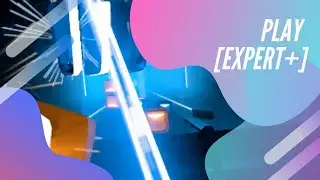 Play | Expert + | Beat Saber