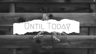 Fraen. - Until Today (Official Music)