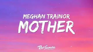 Meghan Trainor - Mother (Lyrics)