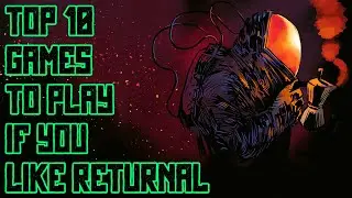Top 10 Games To Play If You Like Returnal - 2021
