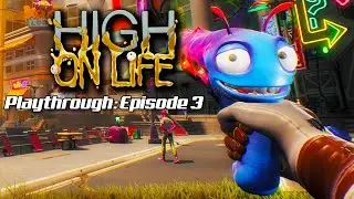 High on Life: Part 3