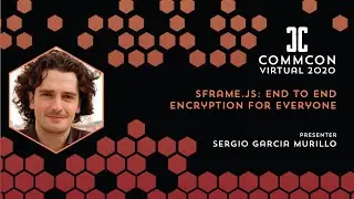 Sergio Garcia Murillo - SFrame.js: End to end encryption for everyone