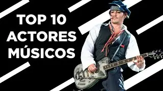 Top 10 Actores que Incursionaron en la Música o se Dedican a ella Paralelamente