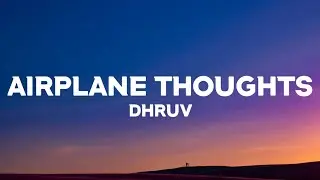 Dhruv - Airplane Thoughts (Lyrics)