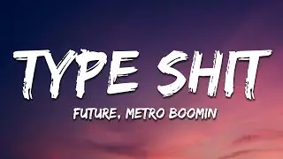 Future, Metro Boomin - Type Shit (Lyrics)