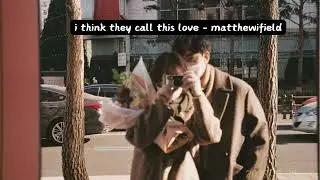 i think they call this love - matthewifield (TIKTOKVERSION 20 MINUTES)