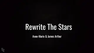 Rewrite The Stars (Lirik) || Anne-Marie & James Arthur