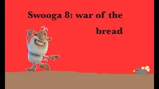 Swooga 8: the war of the bread (YTP)