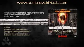 Mr. Madness feat. How Hard - Burn It (Komarovski Remix)