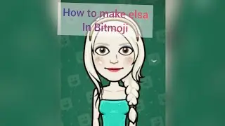 how to make elsa In Bitmoji