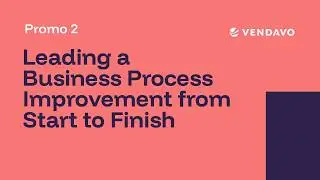 Leading a Business Process Improvement from Start to Finish - Promo 2