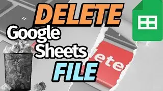 How to Delete a Google Sheets File (Short Steps)