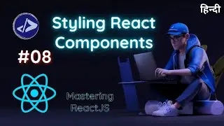 Styling React Components | Customized Dev | Mastering ReactJS in Hindi #08