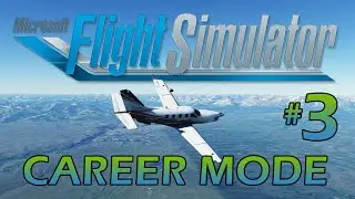 Flight Simulator 2020 CAREER MODE! Episode #3 - Back to Calgary home base to get started on some XP
