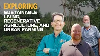 Exploring Sustainable Living, Regenerative Agriculture, and Urban Farming